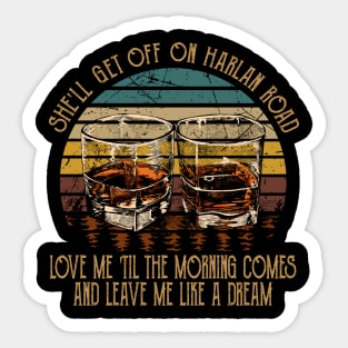 She'll Get Off On Harlan Road Love Me 'Til The Morning Comes Cups of Wine Sticker